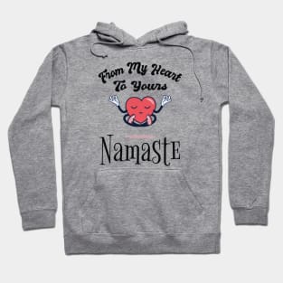 From MY heart To Yours Namaste Hoodie